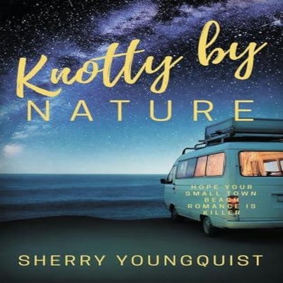 Knotty by Nature Sherry Youngquist Paperback The Wild Rose Press