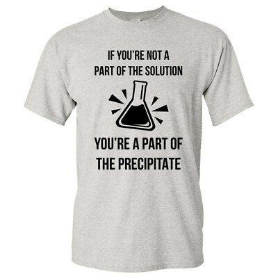 Part of The Solution Precipitate Science Chemistry Funny Pun