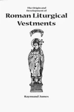 Roman Liturgical Vestments - Paperback By James, Raymund - VERY GOOD