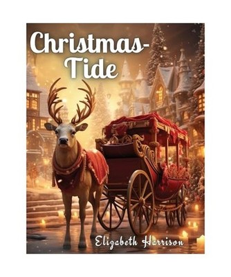 Christmas-Tide, Elizabeth Harrison