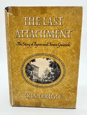 The Last Attachment By Iris Origo Lord Byron And Teresa Guiccioli First Ed Book