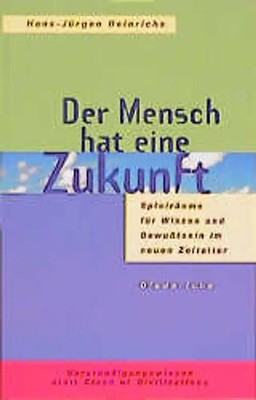 Der Mensch hat eine Zukunft!