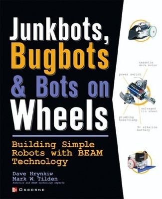 JunkBots, Bugbots, and Bots on Wheels: Building Simpl by Tilden, Mark 0072226013