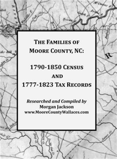 Moore County NC Families: 1790-1850 Census & 1777-1823 Tax Records (Hardcover)