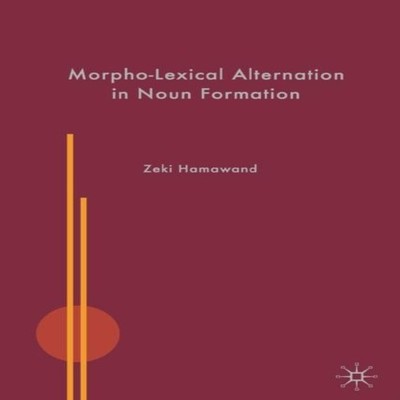 Morpho-Lexical Alternation in Noun Formation Z. Hamawand Paperbac