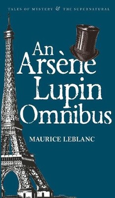 An Ars�ne Lupin Omnibus (Tales of Mystery & The S by Leblanc, Maurice 1840226870