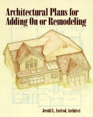 Architectural Plans for Adding On or Remodeling - Paperback - GOOD