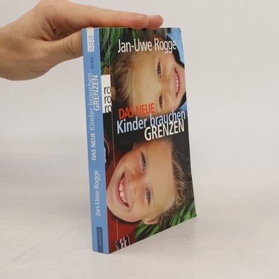 Das neue Kinder brauchen Grenzen  |  Jan Uwe Rogge