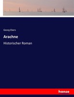 Georg Ebers | Arachne | Taschenbuch | Deutsch (2017) | Historischer Roman