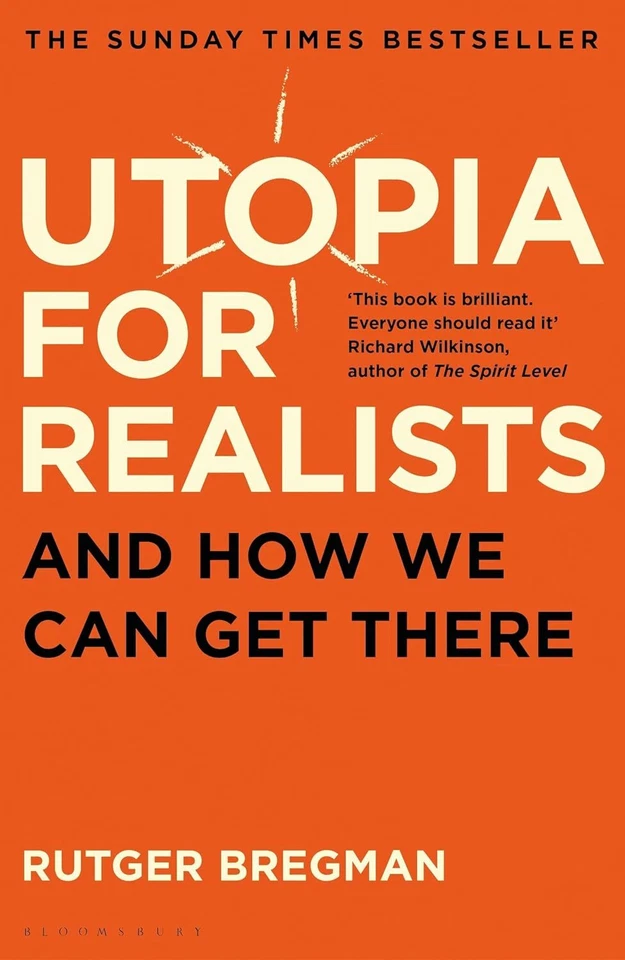 Utopia for Realists: And How We Can Get There by Rutger Bregman, Paperback NEW