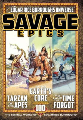Savage Epics: The Seminal Works of Edgar Rice Burroughs By Edgar Rice Burroug...
