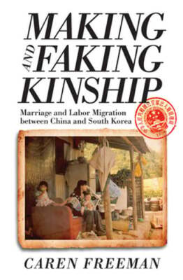 Making and Faking Kinship: Marriage and Labor Migration between China and South