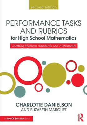 Performance Tasks and Rubrics for High School Mathematics: Meeting Rigorous ...