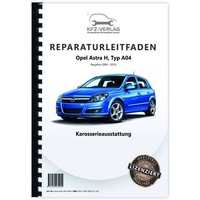 Opel Astra H Typ A04 Baujahre 2004-2010 Karosserieausstattung Werkstatthandbuch