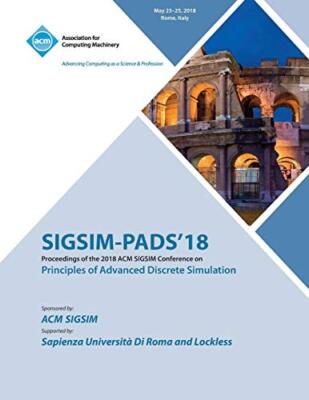 SIGSIM-PADS '18: Proceedings of the 2018 ACM SIGSIM Conference on Principles-,