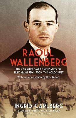 Raoul Wallenberg: The Man Who Saved Thousands of Hungarian Jews from the ...