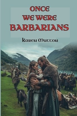 Karen Mutton Once We Were Barbarians (Taschenbuch)