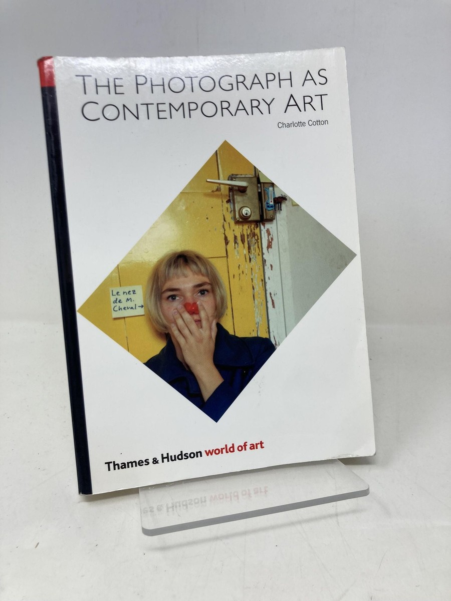 The Photograph as Contemporary Art World of Art by Charlotte