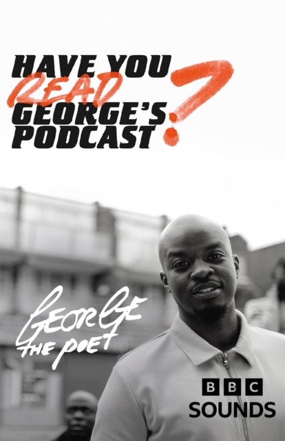Have You Read George’s Podcast? by George the Poet (Hardback Book)