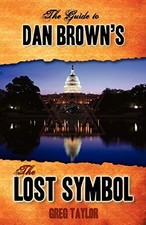 The Guide to Dan Brown's The Lost Symbol: Freemasonry, Noetic Science, and the