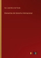 Elementos Del Derecho Internacional Don José Maria De Pando