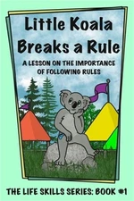 Little Koala Breaks a Rule: A Lesson on the Importance of Following Rules (Paper