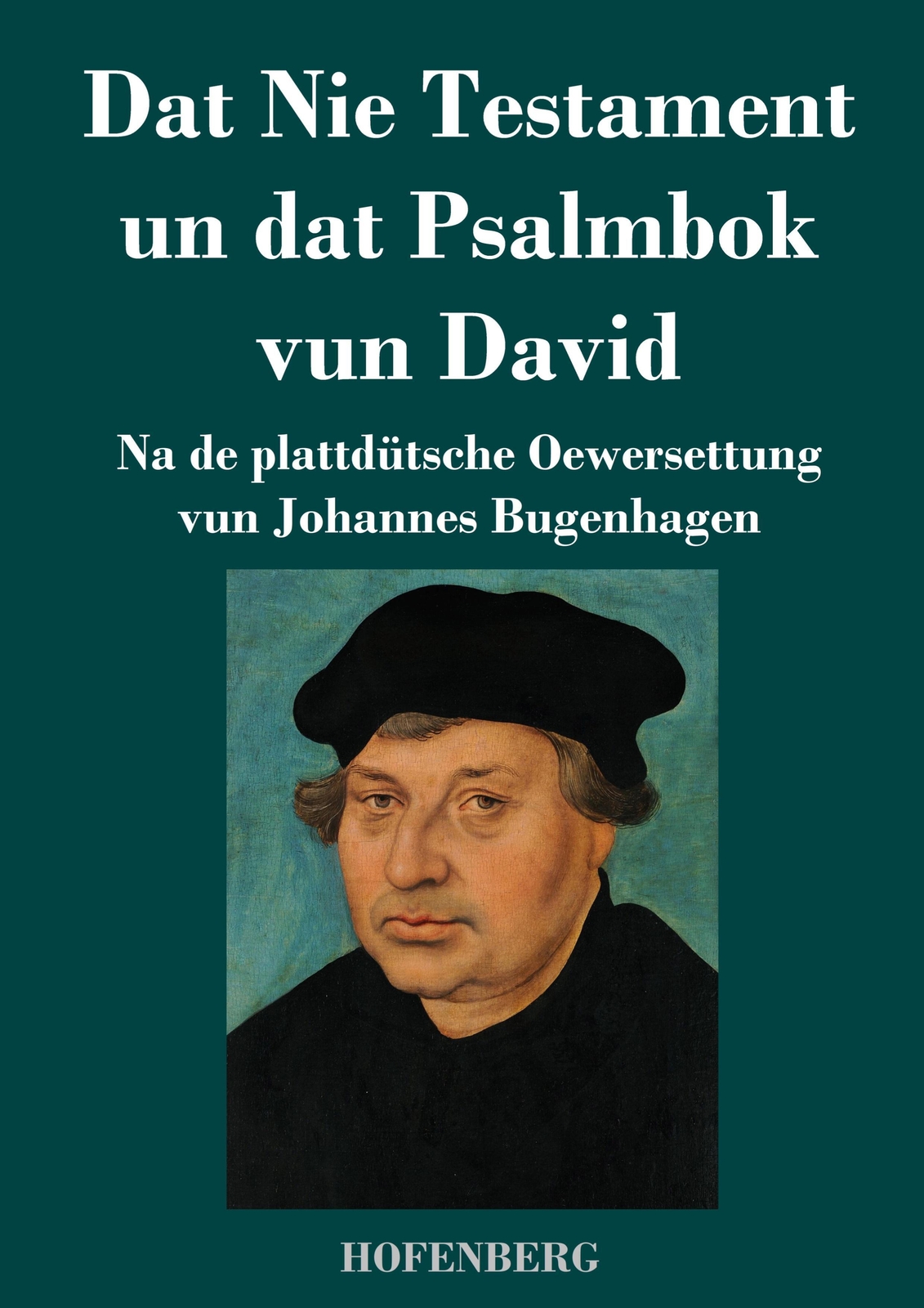 Johannes Bugenhagen | Dat Nie Testament Un Dat Psalmbok Vun David |