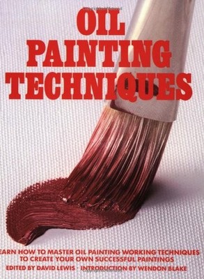 Oil Painting Techniques: Learn How to Master Oil Painting Working Techniques...