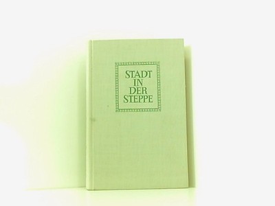 Stadt in der Steppe A. S., Serafimowitsch, Dölling Ingeburg  und Pössiger Günter