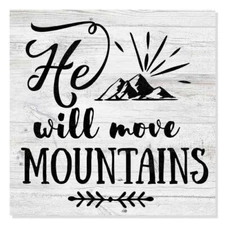 He Will Move Mountains Rustic Looking Camping Outdoors Wood Sign B3-12120062070