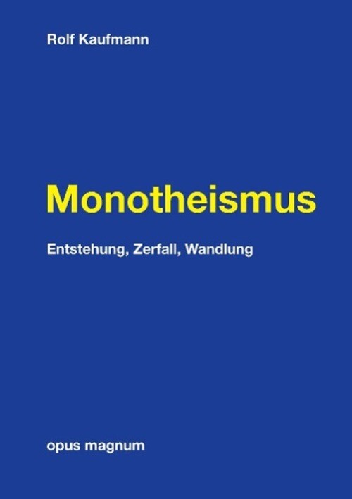 Thumbnail - Monotheismus | Entstehung, Zerfall, Wandlung | Rolf Kaufmann |