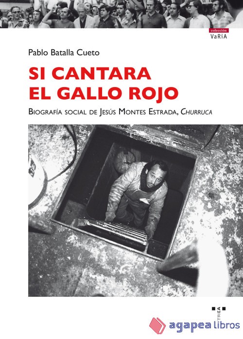 Si cantara el gallo rojo. Biografía social de Jesús Montes Estrada, Churruca