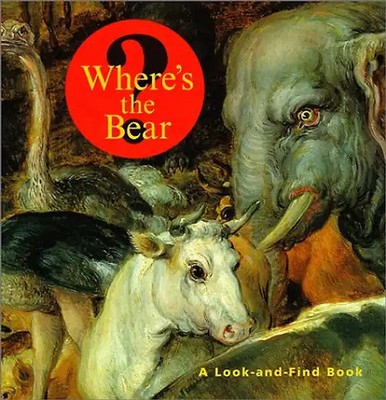 Where's the Bear?: A Look and Find Book (Getty Trust Publications: J. Paul Getty