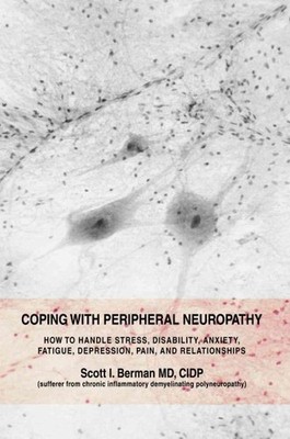 Coping With Peripheral Neuropathy : How to Handle Stress, Disability, Anxiety...