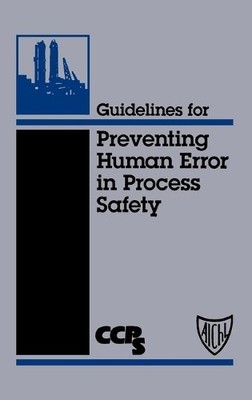 Guidelines for Preventing Human Error in Process Safety (Hardback) (UK IMPORT)