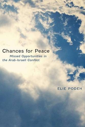 Chances for Peace – Missed Opportunities in the Arab–Israeli Conflict Podeh