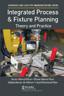 Integrated Process and Fixture Planning: Theory and Practice (Advanced and