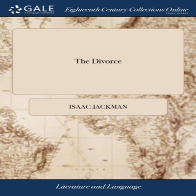 The Divorce A Farce. In two Acts. ... Written by the Author of Al
