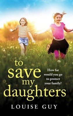 To Save My Daughters: A BRAND NEW utterly unforgettable, heart-w