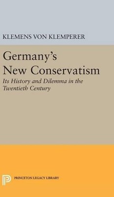 Klemens Von Klemperer Germany's New Conservatism (Hardback)