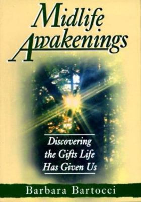 Midlife Awakenings: Discovering the Gifts Life Has Given Us, Bartocci, Barbara,
