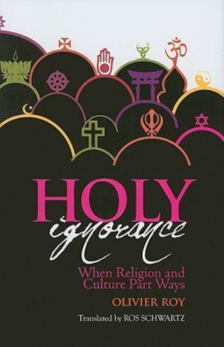 Holy Ignorance: When Religion and Culture Part Ways (Columbia/Hurst) - Picture 1 of 1