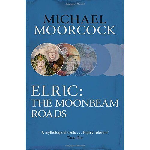 Elric: The Moonbeam Roads by Michael Moorcock (Paperback, 2014)