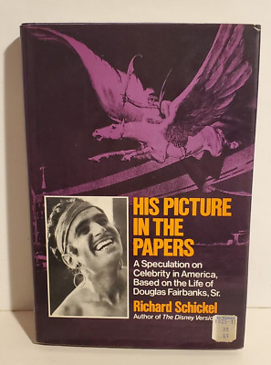 HIS PICTURE IN THE PAPERS BASED ON DOUGLAS FAIRBANKS SR HARDCOVER BOOK SCHICKEL
