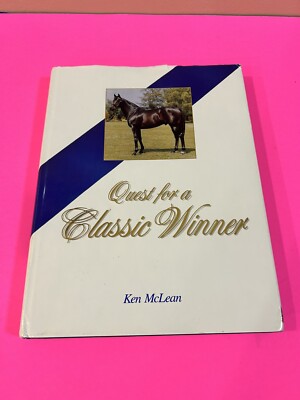 Quest for a Classic Winner : Pedigree Patterns of the Racehorse by Ken McLean