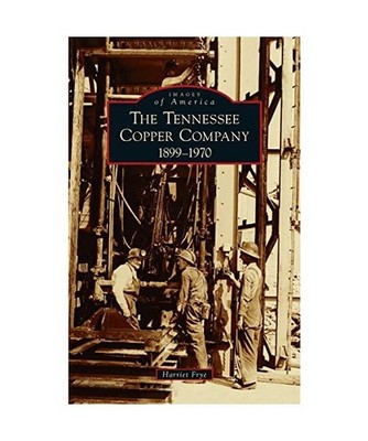 Tennessee Copper Company: 1899-1970, Harriet Frye