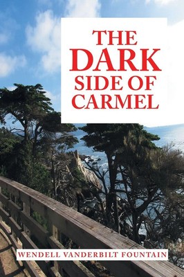 Wendell Vanderbilt Fountain | The Dark Side of Carmel | Taschenbuch | Englisch