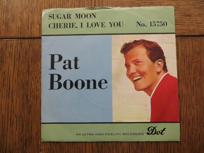 Pat Boone   Sugar Moon / Cherie, I Love You - 1958 - Dot Records 45-15750 7'' 45