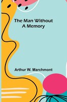 Arthur W. Marchmont | The Man Without A Memory | Taschenbuch | Englisch (2022)