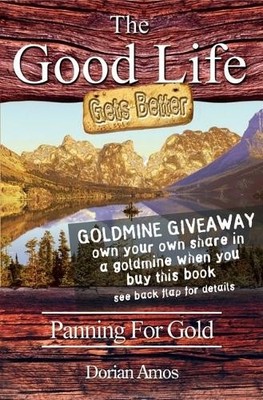 The Good Life Gets Better: Panning for Gold by Dorian Amos Paperback Book The